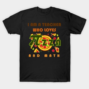 I am a teacher who loves pizza and math T-Shirt